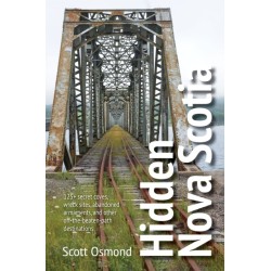 Hidden Nova Scotia: 125+ secret coves, wreck sites, abandoned armaments, and other off-the-beaten-path destinations