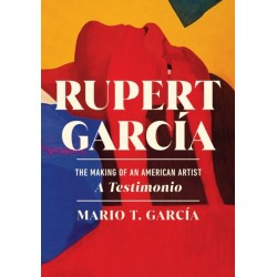 Rupert Garcia: The Making of an American Artist, a Testimonio
