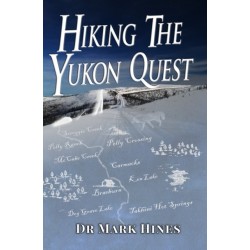 Hiking the Yukon Quest: 1000 Miles and One of the Greatest Trails on Earth