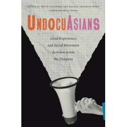 UndocuAsians: Lived Experiences and Social Movement Activism Across the Diaspora