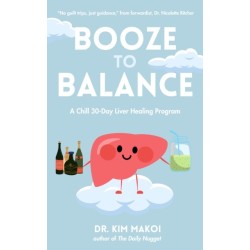 Booze to Balance: A Liver-Centered Approach to Health and Happiness Beyond Dry January