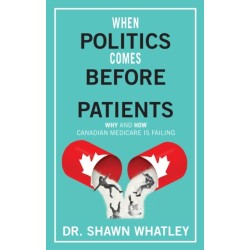 When Politics Comes Before Patients: Why and How Canadian Medicare is Failing
