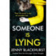 Someone Is Lying: The 'dark and twisty delight' from No.1 bestselling author Jenny Blackhurst