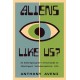 Aliens Like Us?: An Anthropologist's Field Guide to Intelligent Extraterrestrial Life