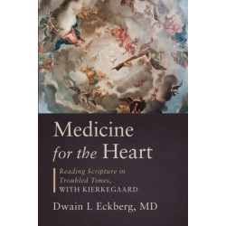 Medicine for the Heart: Reading Scripture in Troubled Times, with Kierkegaard