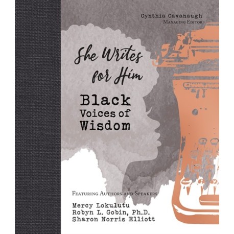 She Writes for Him: Black Voices of Wisdom