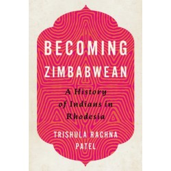 Becoming Zimbabwean: A History of Indians in Rhodesia