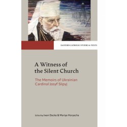 A Witness of the Silent Church: The Memoirs of Ukrainian Cardinal Josyf Slipyj