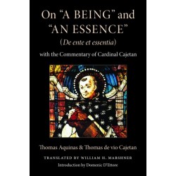 On "a Being" and "an Essence" (De Ente Et Essentia): With the Commentary of Cardinal Cajetan