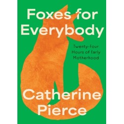 Foxes for Everybody: Twenty-Four Hours of Early Motherhood