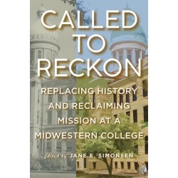 Called to Reckon: Replacing History and Reclaiming Mission at a Midwestern College