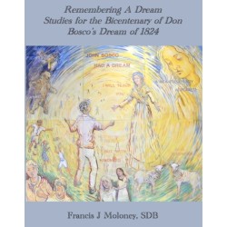 Remembering a Dream: Studies for the Bicentenary of Don BOscos Dream of 1824