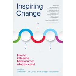 Inspiring Change: How to Influence Behaviour for a Better World