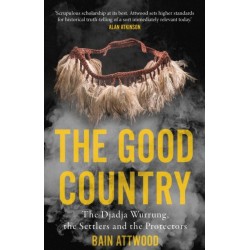 The Good Country: The Djadja Wurrung, the Settlers and the Protectors