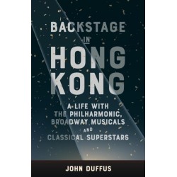 Backstage in Hong Kong: A life with the Philharmonic, Broadway musicals and classical superstars