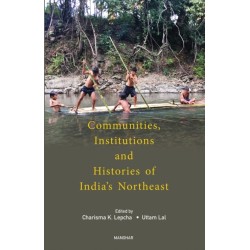 Communities, Institutions and Histories of India's Northeast
