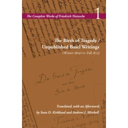 The Birth of Tragedy / Unpublished Basel Writings (Winter 1869/70–Fall 1873): Volume 1