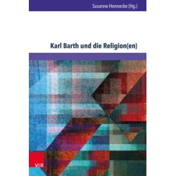Karl Barth und die Religion(en): Erkundungen in den Weltreligionen und der Okumene