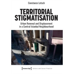 Territorial Stigmatization: Urban Renewal and Displacement in a Central Istanbul Neighbourhood