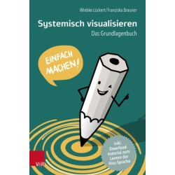 Systemisch visualisieren: Einfach machen!: Das Grundlagenbuch