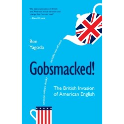Gobsmacked!: The British Invasion of American English
