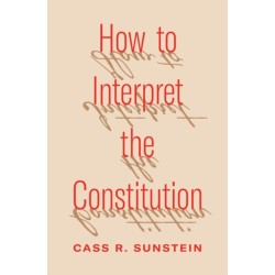 How to Interpret the Constitution