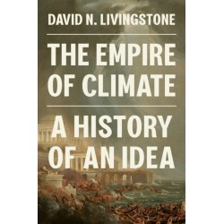 The Empire of Climate: A History of an Idea