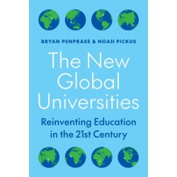 The New Global Universities: Reinventing Education in the 21st Century