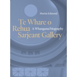 Te Whare o Rehua Sarjeant Gallery: A Whanganui biography