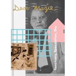 Dear Mazie,: Sanctuary, Speculation, and Sky