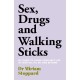 Dr Miriam Stoppard: Sex, Drugs and Walking Sticks: A guide to living your best life in your 60s, 70s, 80s and beyond