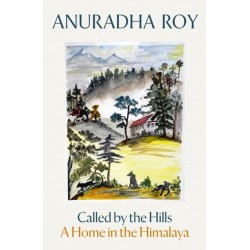 Called by the Hills: A Home in the Himalaya