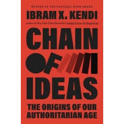 Chain of Ideas: The Origins of Our Authoritarian Age