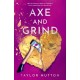Axe and Grind
