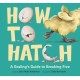 How to Hatch: A Gosling's Guide to Breaking Free