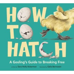 How to Hatch: A Gosling's Guide to Breaking Free