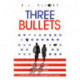 Three Bullets
