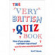The Very British Quiz Book: How d’you make a proper cup of tea? (and 720 other essential questions)