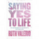 Saying Yes to Life: Originally published as The Archbishop of Canterbury’s Lent Book 2020