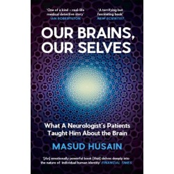 Our Brains, Our Selves: What a Neurologist’s Patients Taught Him About the Brain