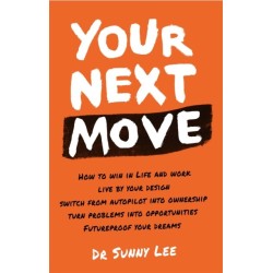 Your Next Move: 5 Rules to Negotiate Life on Your Terms