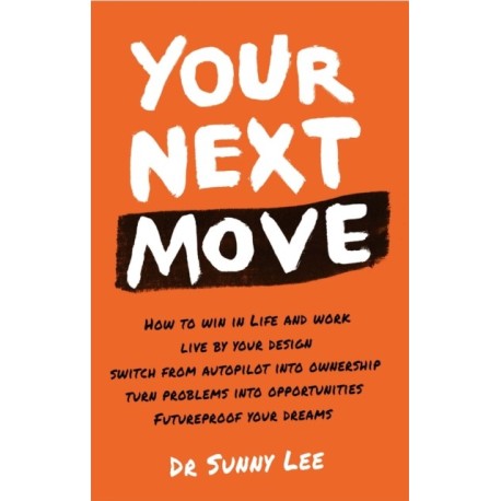 Your Next Move: 5 Rules to Negotiate Life on Your Terms