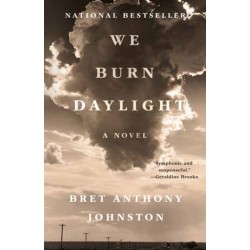 We Burn Daylight: A Novel