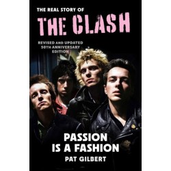 Passion is a Fashion: The Real Story of the Clash - revised and updated