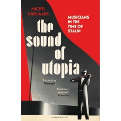 The Sound of Utopia: Musicians in the Time of Stalin