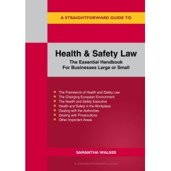 A Straightforward Guide to Health and Safety: The Essential Handbook for Businesses Large and Small Revised Edition