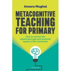 Metacognitive Teaching: How to narrow the attainment gap and promote equity in the classroom