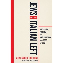Jews and the Italian Left: Socialism, Zionism, and Antisemitism from 1892 to 1992