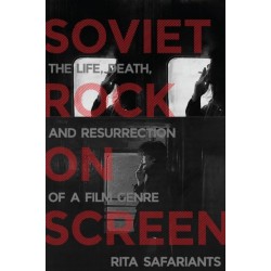 Soviet Rock on Screen: The Life, Death, and Resurrection of a Film Genre