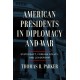 American Presidents in Diplomacy and War: Statecraft, Foreign Policy, and Leadership
